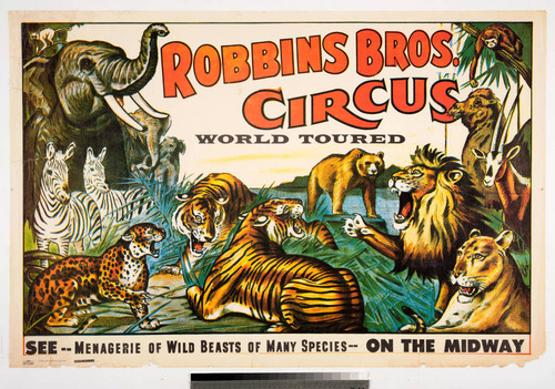 Robbins Bros. Circus world toured : see--menagerie of wild beasts of many species--on the midway