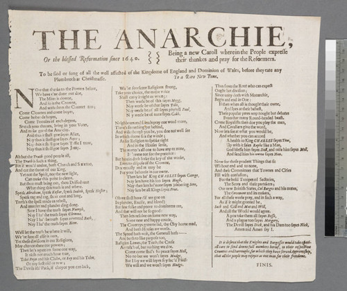 The anarchie, or the blessed reformation since 1640. Being a new caroll wherein the people expresse their thankes and pray for the reformers. To be said or sung of all the well affected of the kingdome of England and dominion of Wales, before they eate any plumbroth at Christmasse. To a rare new tune