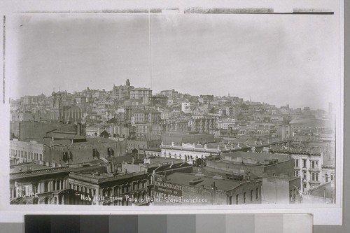 Northwest from the top of the Palace Hotel to Nob Hill. Temple Emanu-El, with two round domes, left; Mark Hopkins home, with tower, top of hill, center; Leland Stanford home, next; South Cosmopolitan School building, next; Grace Church, right. [Photograph by Turrill.]