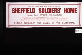 The collection this week is in aid of the Sheffield Soldiers' Home ... The home is for the use of soldiers only, and is open every day from early morning ... Please remember the boxes on the platforms