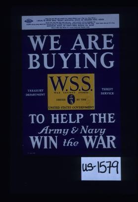 We are buying W.S.S. War Savings Stamps issued by the United States government to help the Army & Navy win the war