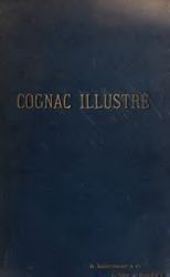 Cognac illustre : annuaire historique, commercial et administratif de canton de Cognac
