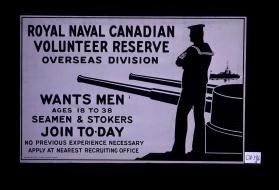 Royal Naval Canadian Volunteer Reserve Overseas Division wants men ages 18 to 38. Seamen and stokers join today. No previous experience necessary. Apply at nearest recruiting office