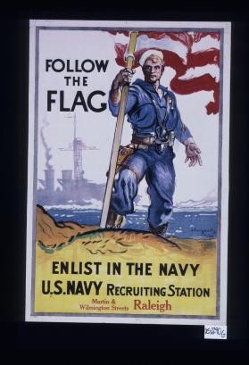Follow the flag. Enlist in the Navy. U.S. Navy recruiting station ... Raleigh