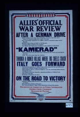 Allies' official war review. After a German drive ... "Kamerad" ... Italy goes forward ... On the road to victory ... Presented by Committee on Public Information, George Creel, Chairman. Released by Pathe