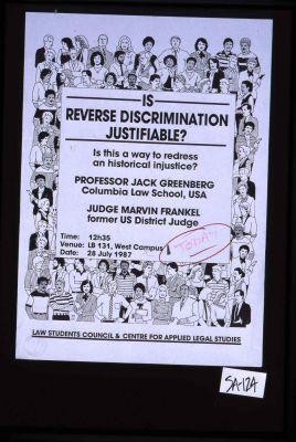 Is reverse discrimination justifiable? Is this a way to redress an historical injustice? Professor Jack Greenberg, Columbia Law School, USA, Judge Marvin Frankel, former U.S. District Judge