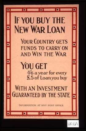 If you buy the new war loan, your country gets funds to carry on and win the war. You get 4/6 a year for every 5 pounds of loan you buy. With an investment guaranteed by the state. Information at any Post Office