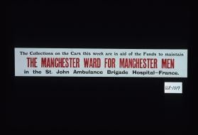 The collections on the cars this week are in aid of the Funds to maintain the Manchester Ward for Manchester men in the St. John Ambulance Brigade Hospital, France
