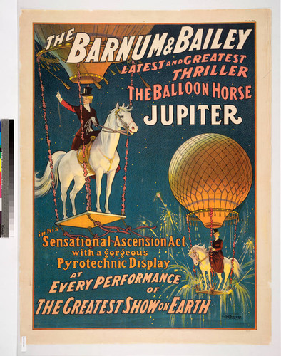 The Barnum & Bailey latest and greatest thriller the balloon horse Jupiter