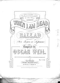 When I am dead / Oscar Weil