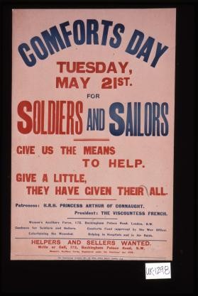 Comforts Day, Tuesday, May 21st for soldiers and sailors. Give us the means to help. Give a little, they have given their all ... Women's Auxiliary Force ... Canteens for soldiers and sailors, entertaining the wounded, comforts fund ..., helping in hospitals and in air raids