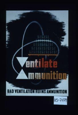 Ventilate ammunition. Bad ventilation ruins ammunition