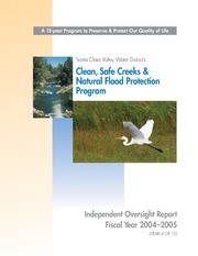 Santa Clara Valley Water District's Clean, Safe Creeks & Natural Flood Protection : Independent Oversight Report Fiscal Year 2004-05