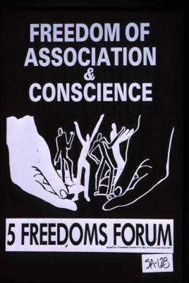 Freedom of association & conscience. 5 Freedoms Forum