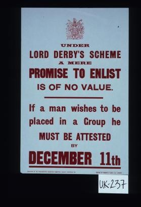 Under Lord Derby's scheme a mere promise to enlist is of no value. If a man wishes to be placed in a group he must be attested by December 11th