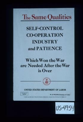 The same qualities, self-control, co-operation, industry and patience, which won the war are needed after the war is over