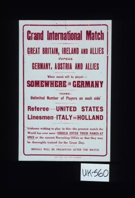 Grand International Match. Great Britain, Ireland and Allies versus Germany, Austria and Allies. Where the match will be played: somewhere in Germany. Teams: unlimited number of players on each side ... Medals will be presented after the match
