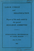 Labor Unrest and Dissatisfaction: Report of the Study Made by the Special Research Committee. International Brotherhood of Papermakers, June 15, 1944