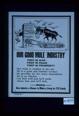 Our good mule "Industry," first in war, first in peace, first in prosperity ... Moral - give industry a chance to make a living for its family