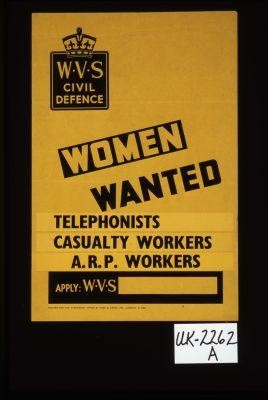 W.V.S. Civil Defence. Women wanted. Apply: W.V.S. Telephonists, casualty workers, A.R.P. workers