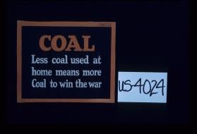 Coal. Less coal used at home means more coal to win the war