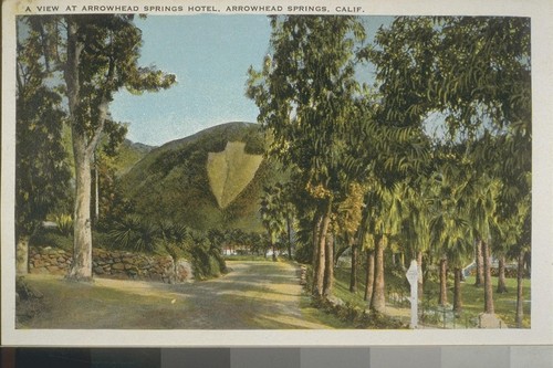 [Colored postcard] A View at Arrowhead Springs, Arrowhead Springs, Calif