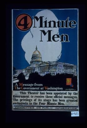 4 minute men. A message from the government at Washington. This theater has been appointed by the government to receive these official messages