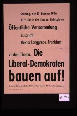 Sonntag, den 17. Februar 1946 ... Offentliche Versammlung. Es spricht: Rektor Langgrebe, Frankfurt zu dem Thema: Die Liberal-Demokraten bauen auf!