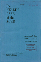 The Health Care of the Aged; background facts relating to the financing problem. U.S. Department of Health, Education and Welfare, U.S. Social Security Administration, Division of Program Research, 1962
