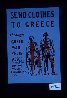 Send clothes to Greece through Greek War Relief Assoc. Inc. Member agency of the National War Fund. Bring your bundles to