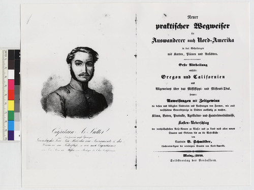 Copy of frontispiece, with portrait of Captain John A. Sutter, and title page of B. Schmolder's, "Neuer praktischer Wegweiser fur Auswanderer nach Nord-Amerika