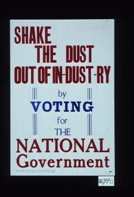Shake the dust out of in-dust-ry by voting for the National Government