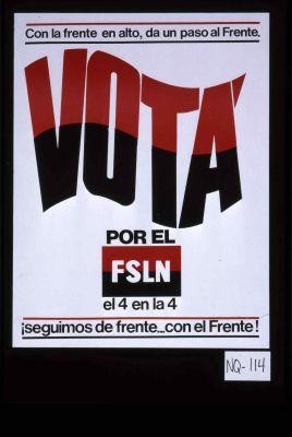 Con la frente en alto, da un paso al Frente. Vota por el FSLN el 4 en la 4. Seguimos de frente... con el Frente!