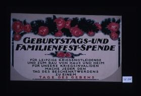 Geburtstags- und Familienfestspende fur Leipzig Kriegsnotleidende und zum Bau von Haus und Heim fur unsere Kriegsinvaliden ... Tage des Gebens