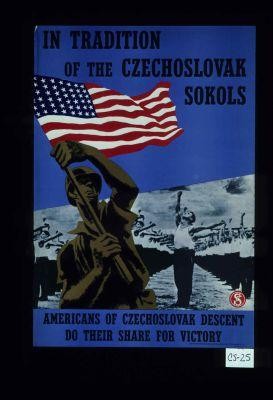 In tradition of the Czechoslovak "Sokols" - Americans of Czechoslovak descent do their share for victory