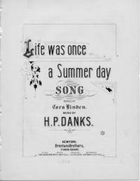 Life was once a summer day : song with quartet, ad lib. / words by Cora Linden ; music by H. P. Danks