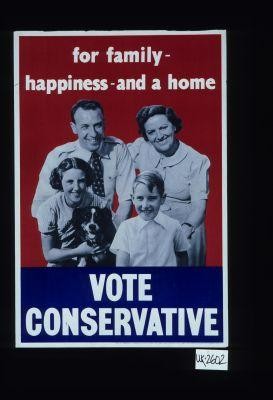For family, happiness and a home. Vote Conservative