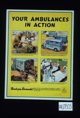 Your Ambulances in action ... Thank you, Bermuda. Other war gifts from Bermuda include contributions of "Spitfires," ambulances, scrap metal, contributions to Air Raid Relief, Anti-Aircraft Command Welfare, Royal Air Force Benevolent Fund, Aid to Russia, and many other funds