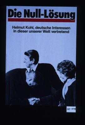 Die Null-Losung. Helmut Kohl, deutsche Interessen in dieser unserer Welt vertretend