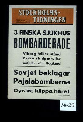 3 Finska sjukhus bombarderade. Viborg haller stand. Ryska skidpatruller anfalla fran Hogland. Sovjet beklagar Pajalabomberna. Dyrare klippa haret