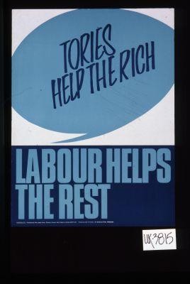 Tories help the rich. Labour helps the rest