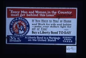 "Every man and woman in the country must get behind this loan." W.G. McAdoo. If you have to stay at home and work for wife and babies, make your dollars fight for all of you
