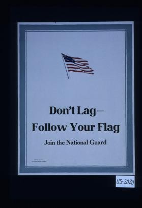 Don't lag: follow your flag. Join the National Guard