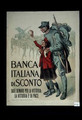 Banca Italiana di Sconto. Date denaro per la vittoria: la vittoria e la pace. Sottoscrivete presso