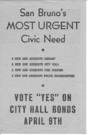 San Bruno's Most Urgent Civic Need: Vote 'Yes' on City Hall Bonds, April 9th, ca. 1951
