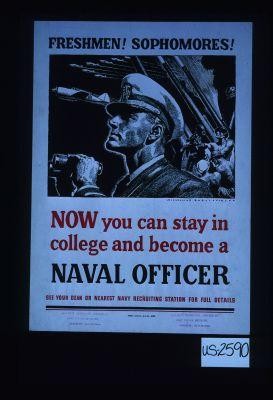 Freshman. Sophomores. Now you can stay in college and become a naval officer. See your dean or nearest Navy recruiting station for full details
